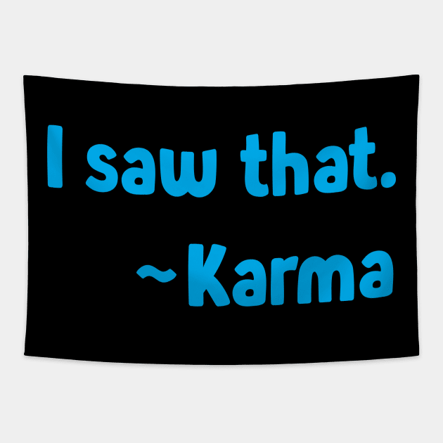 I Saw That ~Karma On The Back - Funny Tshirt - Karma Tapestry by ThinkLMAO