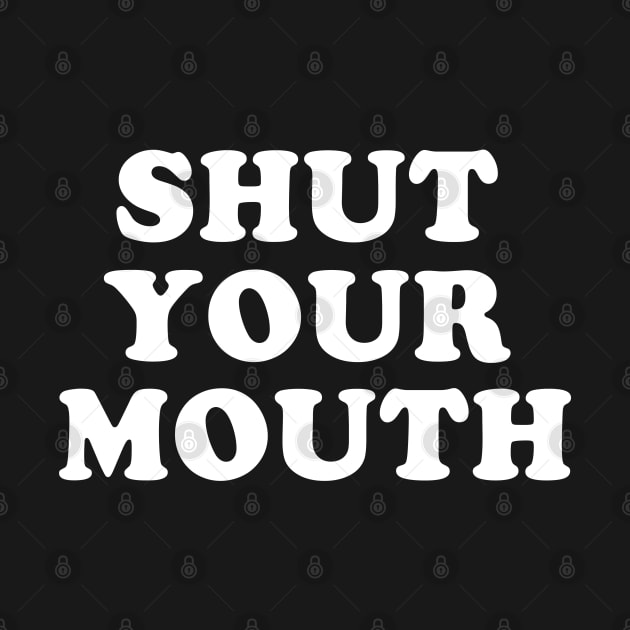 Shut Your Mouth by E