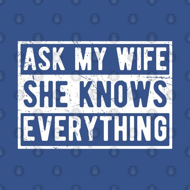 Mens Ask My Wife She Knows Everything Funny Vintage Husband by Gaming champion