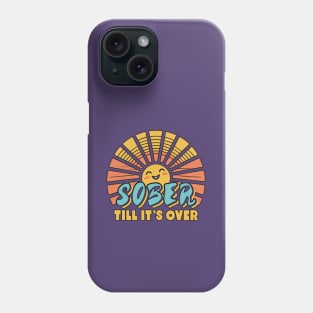 Sober Till It's Over Phone Case