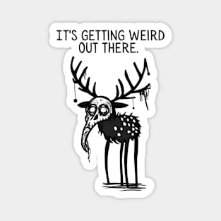 Getting Weird Out There Magnet