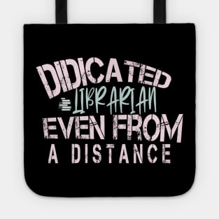 Dedicated Librarian Even From A Distance : Funny Quanrntine Librarian Shirt Tote