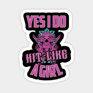 yes i do hit like a girl -girl motivational gift Magnet