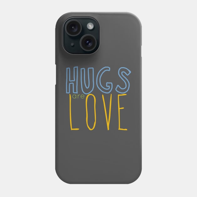 HUGS are LOVE 03blue-yellow Phone Case by PositiveSigns