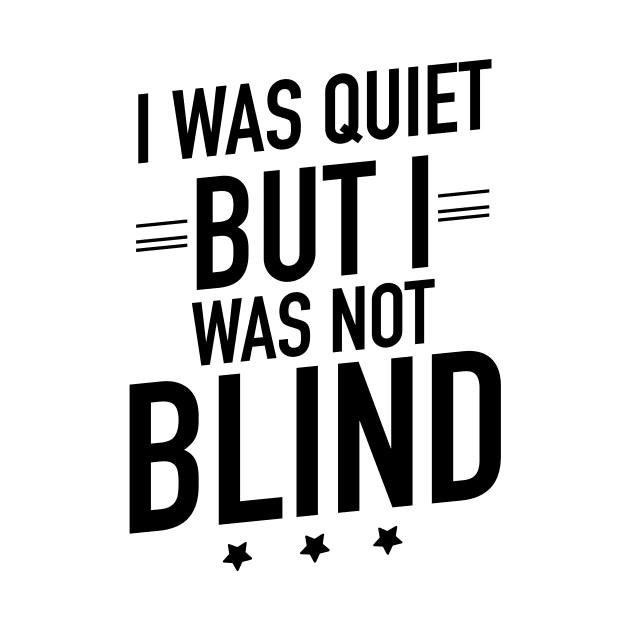 I was quiet but I was not blind by TextFactory