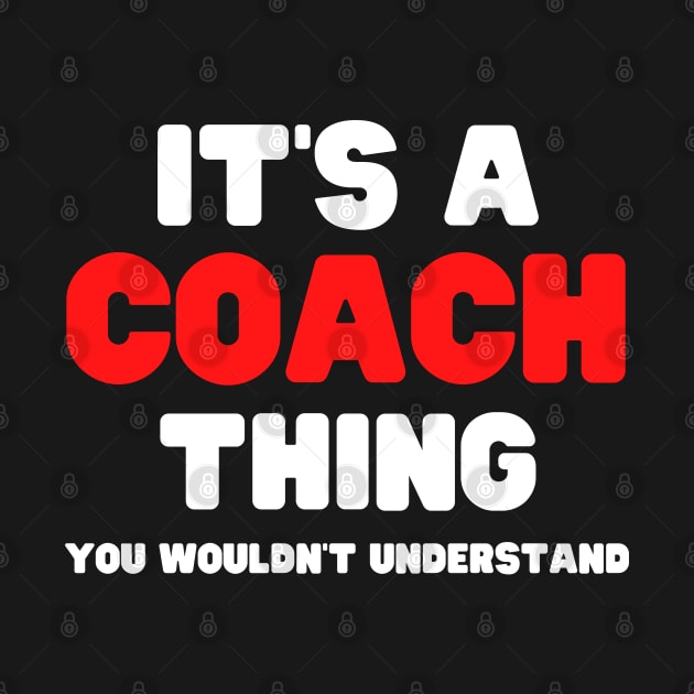 It's A Coach Thing You Wouldn't Understand by HobbyAndArt