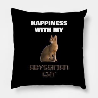 Happiness With My Abyssinian Cat Pillow