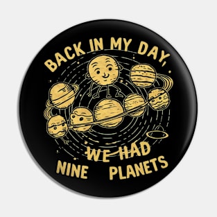 Back in my day we had nine planets Pin