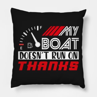 My Boat Doesn't Run On Thanks Pillow