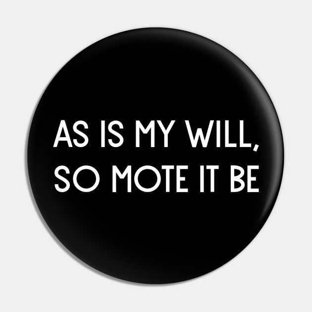 As is my will, so mote it be. Pin by be-empowered