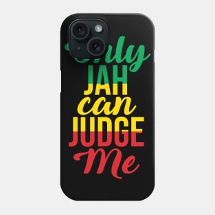 Only Jah Can Judge Me Phone Case