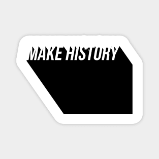 make history Magnet