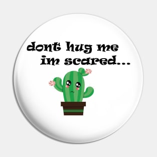 dont hug me im scared Pin