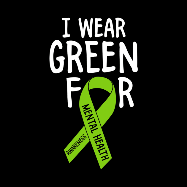 I Wear Green For Mental Health Awareness Month by hony.white