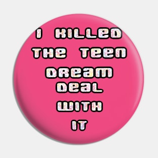 Teen Dream Pin