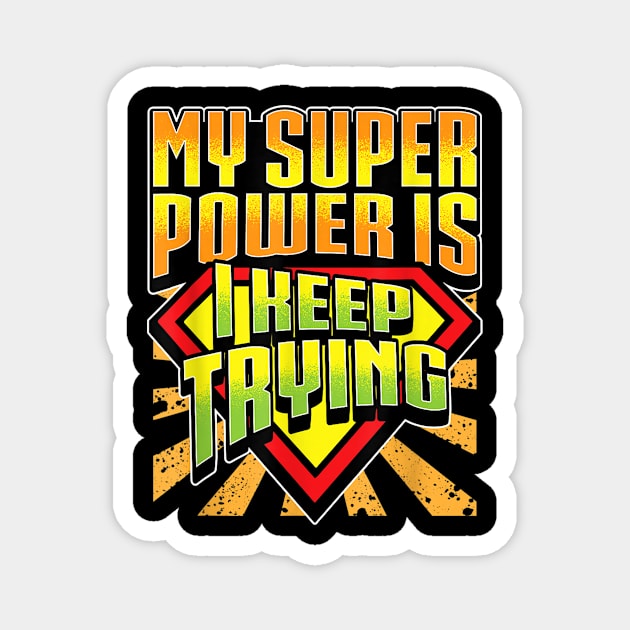 My Super Power Is I Keep Trying Teacher Growth Mindset Magnet by Kamarn Latin