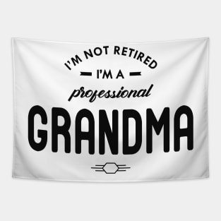 Grandma - I'm not retired I'm a professional grandma Tapestry