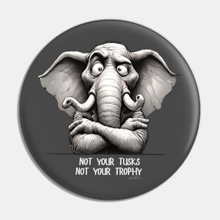 Not Your Tusks Pin