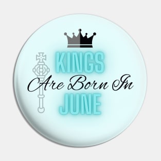 Kings are born in June - Quote Pin