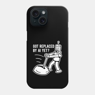 Got Replaced by AI Yet? - 2 Phone Case