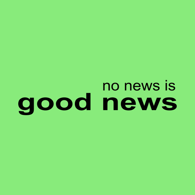 No News is Good News by NandanG