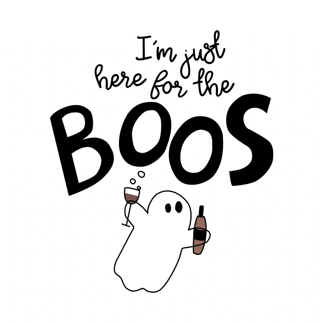 I'm just here for the boos by Cat Bone Design