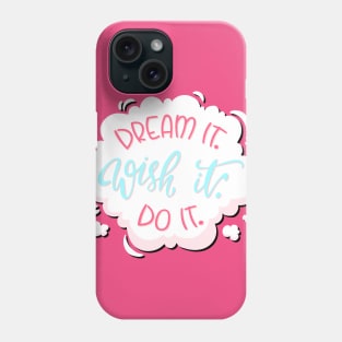 Dream it Phone Case