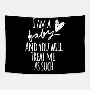 I am a Baby and you will treat me as such Tapestry