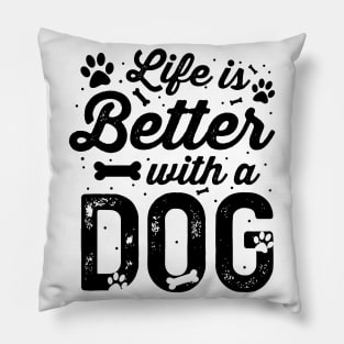 Life Is Better With A Dog Dog Lover Gift Pillow