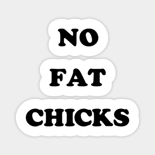 No Fat Chicks Magnet