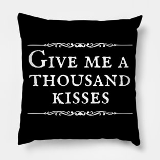 Give Me a Thousand Kisses Sassenach Pillow