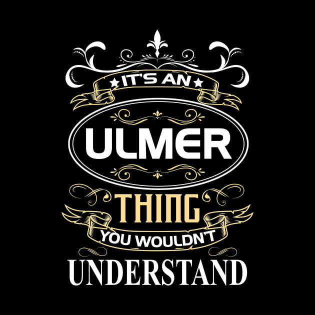 Ulmer Name Shirt It's An Ulmer Thing You Wouldn't Understand by Sparkle Ontani