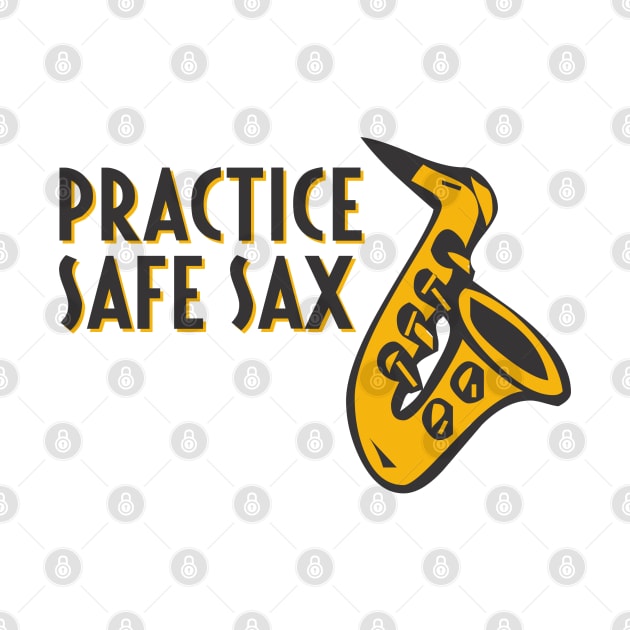 Practice Safe Sax by Dale Preston Design