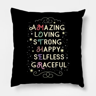 Amazing Loving Strong Happy Selfless Graceful Pillow