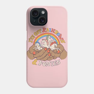 I've Got Rainbows & Ponies 2 Phone Case