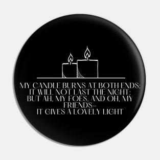 My Candle Burns At Both Ends - Poetry Quote Pin