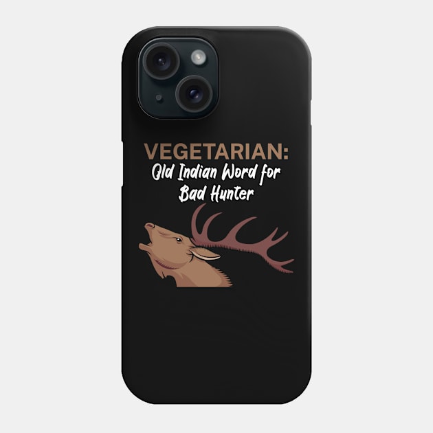 Vegetarian Old Indian Word for Bad Hunter Phone Case by maxcode