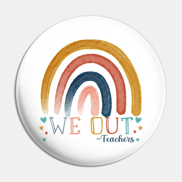 Cute Rainbow End Of School Year We Out Teachers Appreciation Pin by Shop design