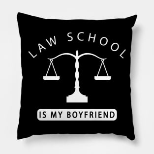 Law Student - Law school is my boyfriend Pillow