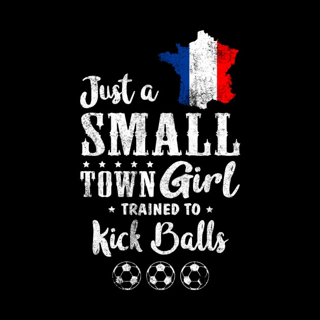 Just a Small Town Girl France Soccer Tshirt by zurcnami