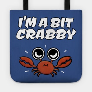 I'M A BIT CRABBY Tote