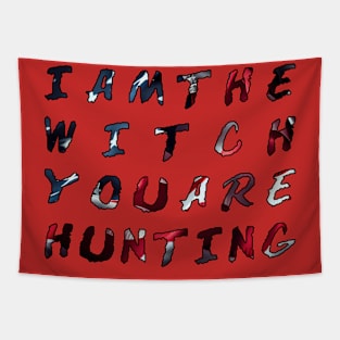 I am the witch you are hunting Tapestry