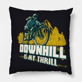 Downhill is my Thrill Bike cool Mountainbiker Pillow