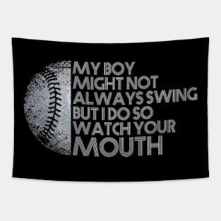 My Boy Might Not Always Swing But I Do So Watch Your Mouth Tapestry