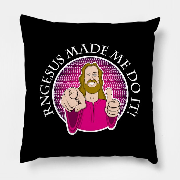 RNGesus made me do it! Pillow by RobiMerch