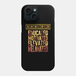 Educated Motivated Elevated Melanated Phone Case