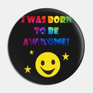 Born To Be Awesome Pin