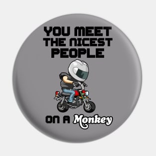 You meet the nicest people on a monkey Pin