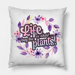 Life is short buy the plants Pillow