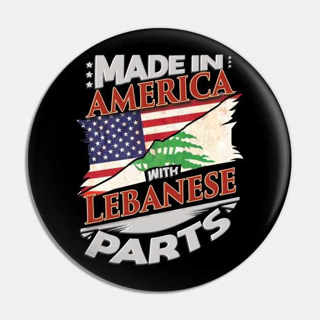 Made In America With Lebanese Parts - Gift for Lebanese From Lebanon Pin by Country Flags